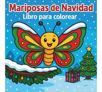 Mariposas de Navidad - Libro para colorear: Dibujos de invierno fáciles y creativos para niños que aman los insectos y los copos de nieve