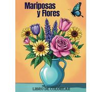 Mariposas y Flores Libro de Colorear: Diseños elegantes y sencillos para una completa relajación y creatividad en el colorear