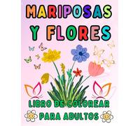 mariposas y flores libro de colorear para adultos: con motivos florales,decorationesy mucho màs,50 diseños anti estrès large print