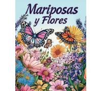 Mariposas y Flores: Libro de Colorear para Mujeres con Diseños Grandes y Relajantes