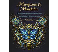 Mariposas y Mandalas - Volumen 2: Un viaje relajante de colorear para la relajación y la concentración