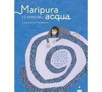 Maripura e il dono dell'acqua. Ediz. a colori - Carminati Chiara