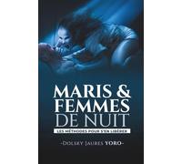 Maris & Femmes de Nuit: Les Méthodes Pour S'en Libérer