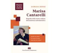 Marisa Cantarelli. Biografia della teorica italiana dell'assistenza infermieristica
