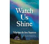 Marisa de los Santos Watch Us Shine (Tascabile)