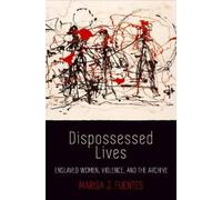 Marisa J. Fuentes Dispossessed Lives (Tascabile) Early American Studies