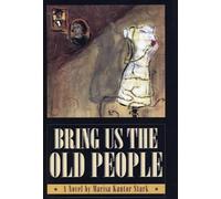 Marisa Kantor Stark Bring Us the Old People (Copertina rigida)