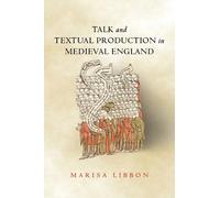 Marisa Libbon Talk and Textual Production in Medieval England (Copertina rigida)