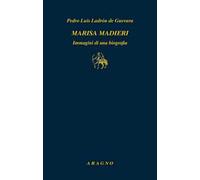 Marisa Madieri. Immagini di una biografia
