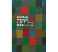 Marise Cremona Structural Principles in EU External Relations Law (Tascabile)