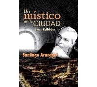 Marisela Aranegui Santiago Aranegui Un místico en la ciudad (Tascabile)
