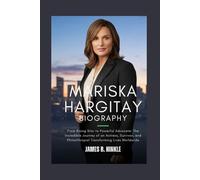 MARISKA HARGITAY BIOGRAPHY: From Rising Star to Powerful Advocate: The Incredible Journey of an Actress, Survivor, and Philanthropist Transforming Lives Worldwide
