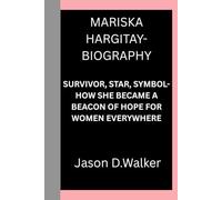 MARISKA HARGITAY-BIOGRAPHY: SURVIVOR, STAR, SYMBOL-HOW SHE BECAME A BEACON OF HOPE FOR WOMEN EVERYWHERE
