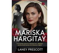 MARISKA HARGITAY: From My Mom Jayne to a Television Icon - Biography and the Untold Journey from Hollywood Tragedy