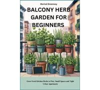 Marisol Greenway Balcony Herb Garden for Beginners (Tascabile)
