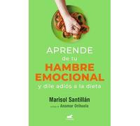 Marisol Santill Aprende de tu hambre emocional: Y dile adiós a la di (Tascabile)