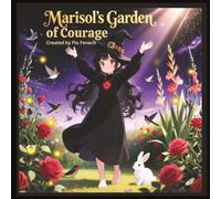 Marisol's Garden of Courage: A story of light, love, and the bravery within us all