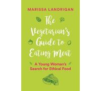 Marissa Landrigan The Vegetarian's Guide to Eating Meat (Tascabile)