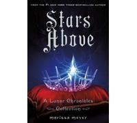 Marissa Meyer Stars Above: A Lunar Chronicles Collection (Copertina rigida)