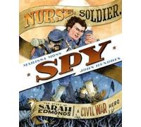 Marissa Moss Nurse, Soldier, Spy: The Story of Sarah Edmonds, (Copertina rigida)