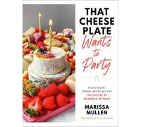 Marissa Mullen That Cheese Plate Wants to Party (Copertina rigida)