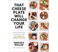 Marissa Mullen That Cheese Plate Will Change Your Life (Copertina rigida)