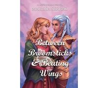 Marissa Serrao Between Broomsticks and Beating Wings (Tascabile) Love X Magic