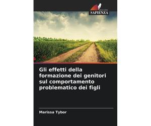 Marissa Tybor Gli effetti della formazione dei genitori sul comporta (Tascabile)