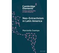 Maristella Svampa Neo-extractivism in Latin America (Tascabile)