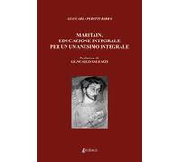 Maritain. Educazione integrale per un umanesimo integrale