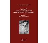 Maritain. Educazione integrale per un umanesimo integrale - [EBS Print]