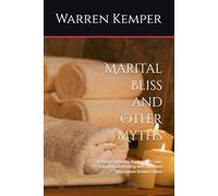 Marital Bliss and Other Myths: A Christian Humor Book About Love, Laughter, and Living with Someone Who Leaves Drawers Open