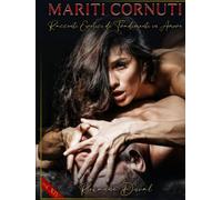 Mariti Cornuti: Racconti Erotici di Tradimenti in Amore