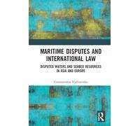 Maritime Disputes and International Law: Disputed Waters and Seabed Resources in Asia and Europe