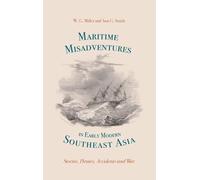 Maritime Misadventures in Early Modern Southeast Asia: Storms, Pirates, Accidents and War