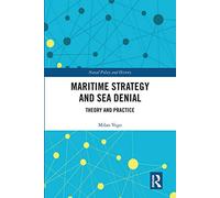 Maritime Strategy and Sea Denial: Theory and Practice