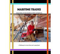 Maritime Trades; Snapshots of Real People in their Workplaces