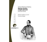Marito vecchio, moglie giovane. Farsa con canto