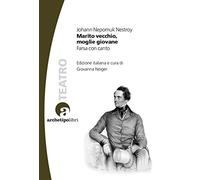 Marito vecchio, moglie giovane. Farsa con canto