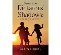 Maritza Duran From the Dictators' Shadows: A Family's Journey (Tascabile)