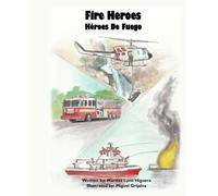 Maritza Lynn Higuera Fire Heroes - Héroes De Fuego (Tascabile)