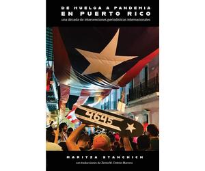 Maritza Stanchi De huelga a pandemia en Puerto Rico: una década de interv (Book)