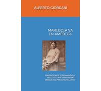 MARIUCIA VA IN AMERICA: EMIGRAZIONE E SOPRAVVIVENZA NELLE COLONIE TRENTINE DEL BRASILE NEL PRIMO NOVECENTO