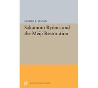 Marius B. Jansen Sakamato Ryoma and the Meiji Restoration (Tascabile)