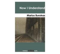 Marius Burokas Now I Understand (Tascabile)