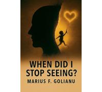 Marius F Golianu When Did I Stop Seeing? (Tascabile)