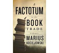 Marius Kociejowski A Factotum in the Book Trade (Tascabile)