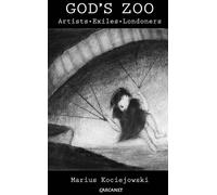 Marius Kociejowski God's Zoo: Artists, Exiles, Londoners (Tascabile)