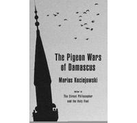 Marius Kociejowski The Pigeon Wars of Damascus (Copertina rigida)