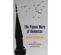 Marius Kociejowski The Pigeon Wars of Damascus (Tascabile)